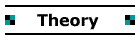 Click here for Theory Pages